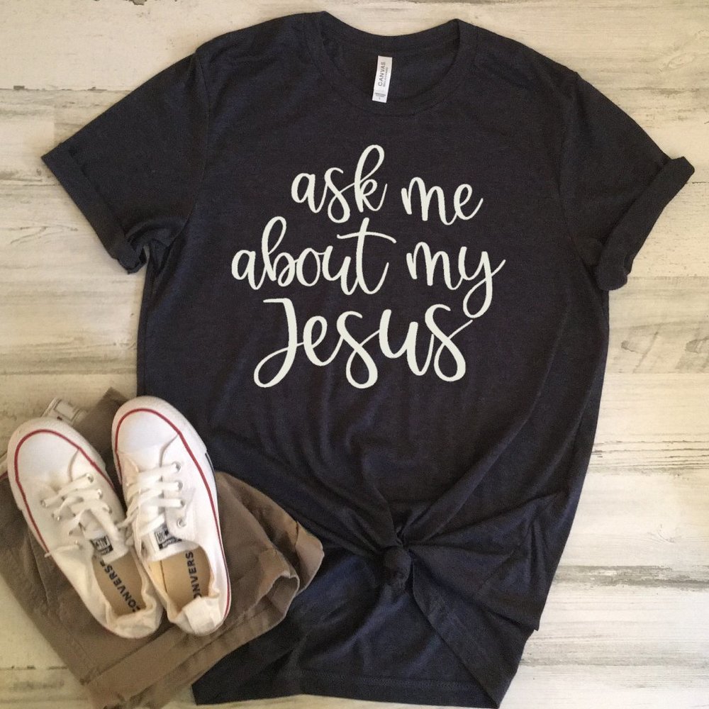 Ask Me About My Jesus SHORT Sleeve Tee